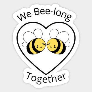 We bee long together. We belong together. Cute, Funny Bee Lover Pun Quote. Sticker